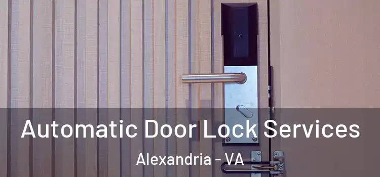  Automatic Door Lock Services Alexandria - VA