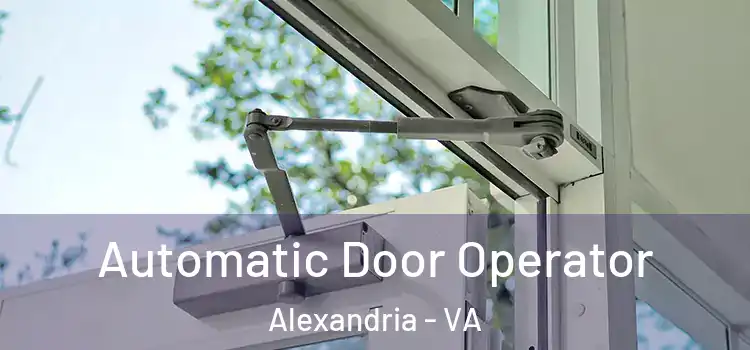  Automatic Door Operator Alexandria - VA