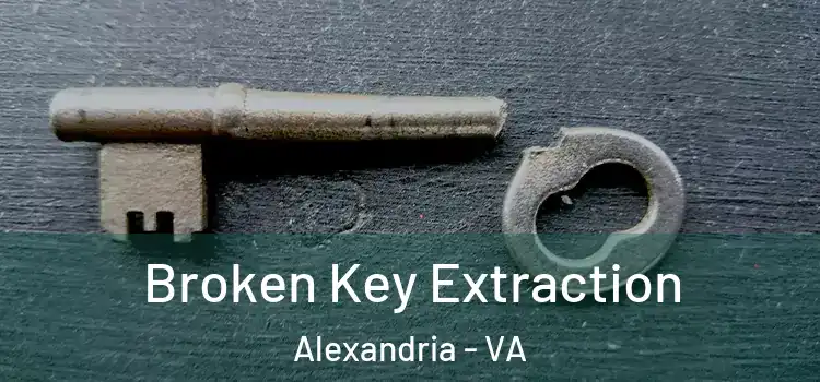  Broken Key Extraction Alexandria - VA