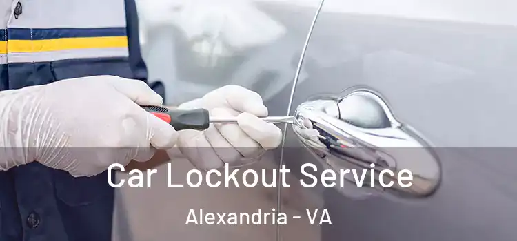  Car Lockout Service Alexandria - VA