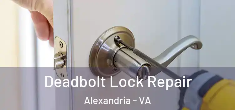  Deadbolt Lock Repair Alexandria - VA