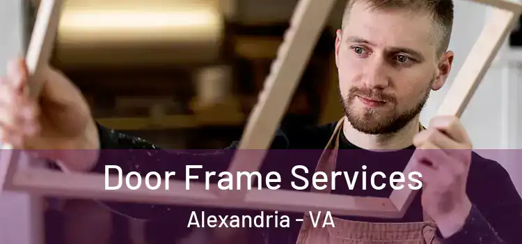 Door Frame Services Alexandria - VA