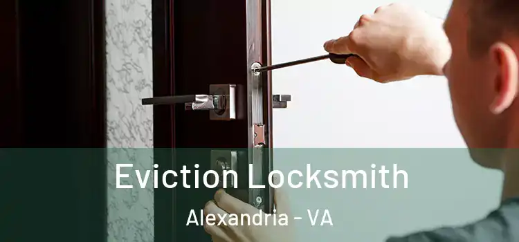  Eviction Locksmith Alexandria - VA