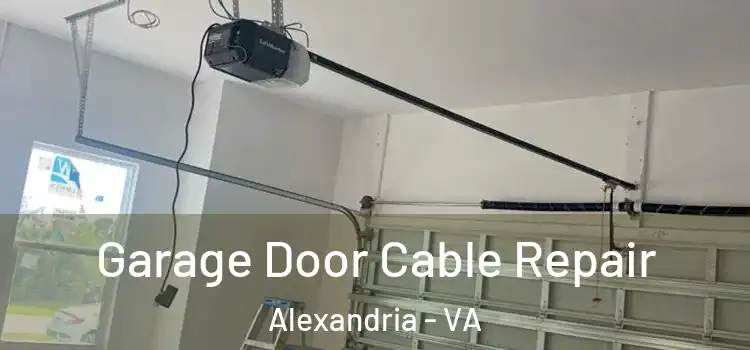 Garage Door Cable Repair Alexandria - VA