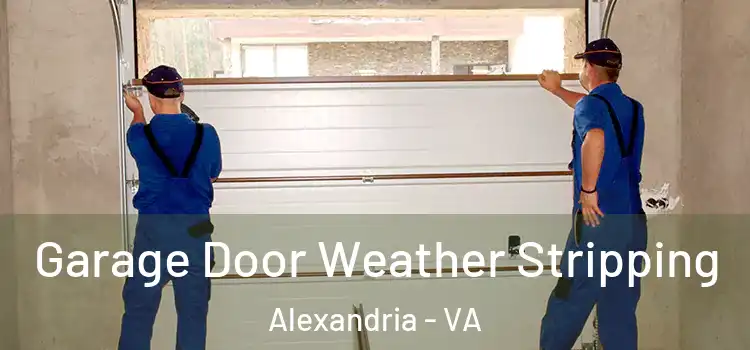 Garage Door Weather Stripping Alexandria - VA