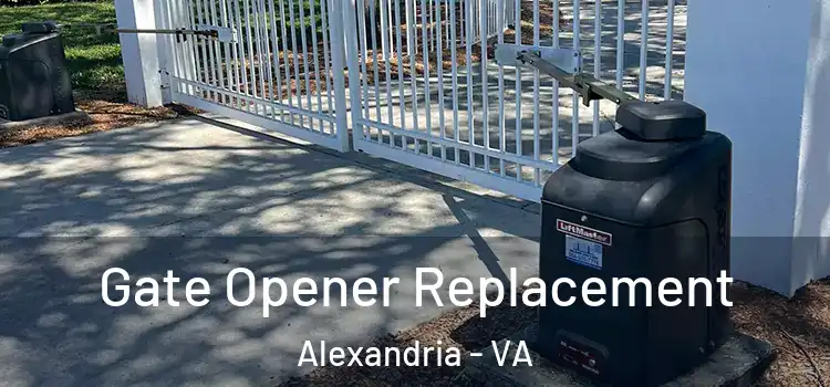  Gate Opener Replacement Alexandria - VA