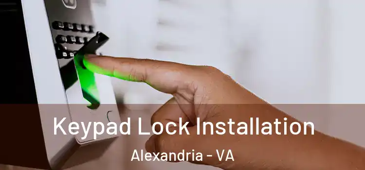  Keypad Lock Installation Alexandria - VA